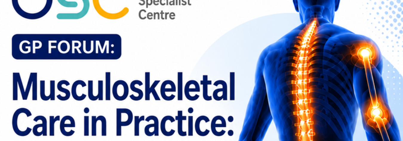 GP FORUM: MUSCULOSKELETAL CARE IN PRACTICE: ASSESSMENT AND REFERRAL